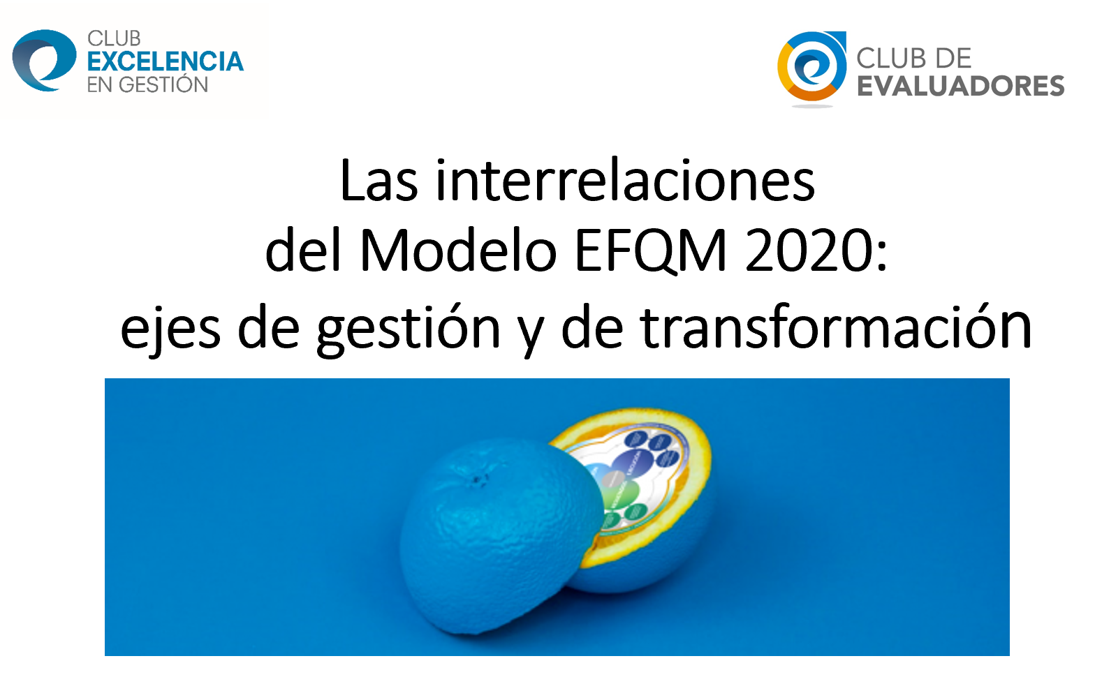 Las interrelaciones del Modelo EFQM 2020 - ejes de gestión y de transformación