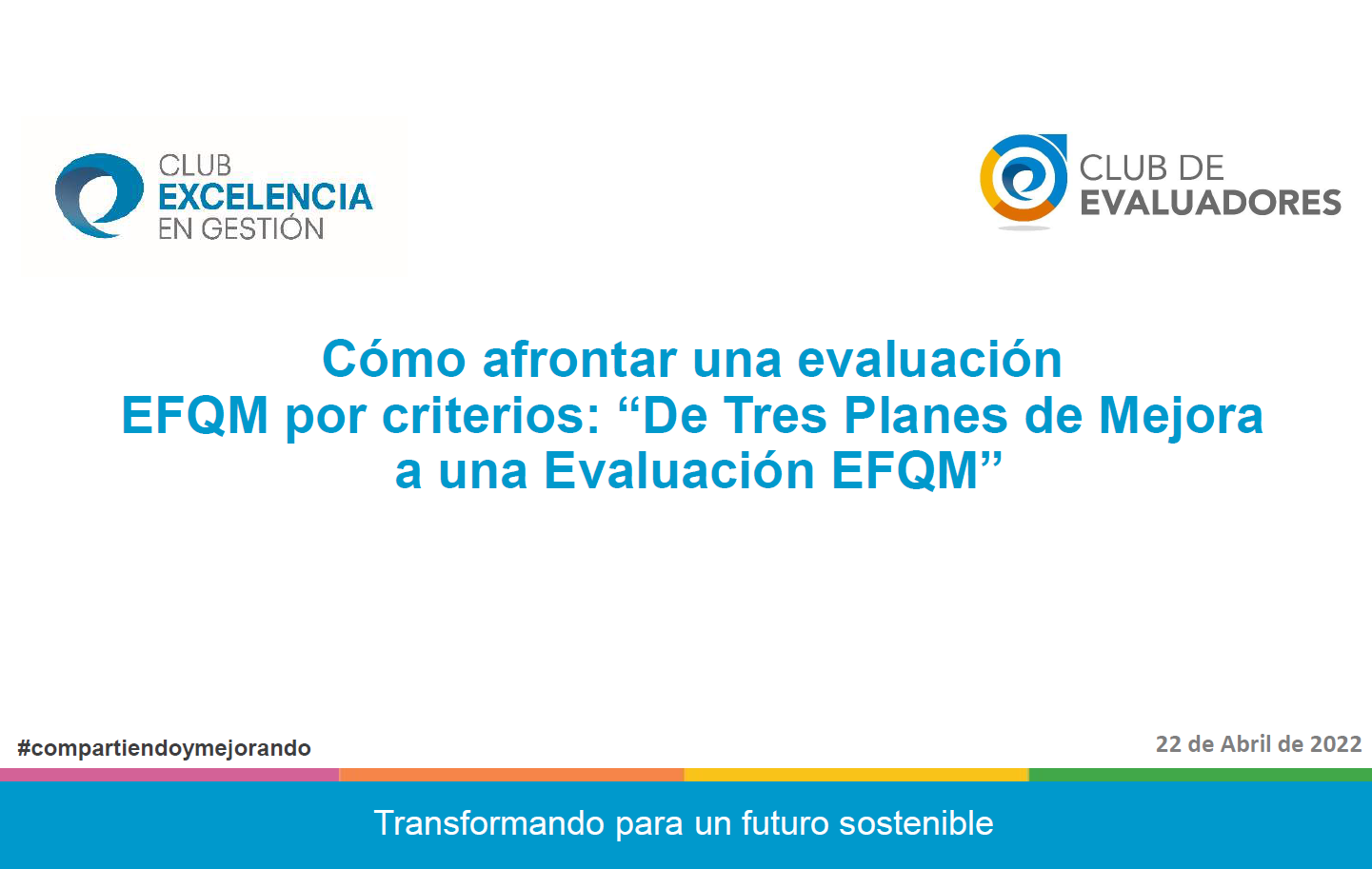 Cómo afrontar una evaluación EFQM por criterios: De Tres Planes de Mejora a una Evaluación EFQM