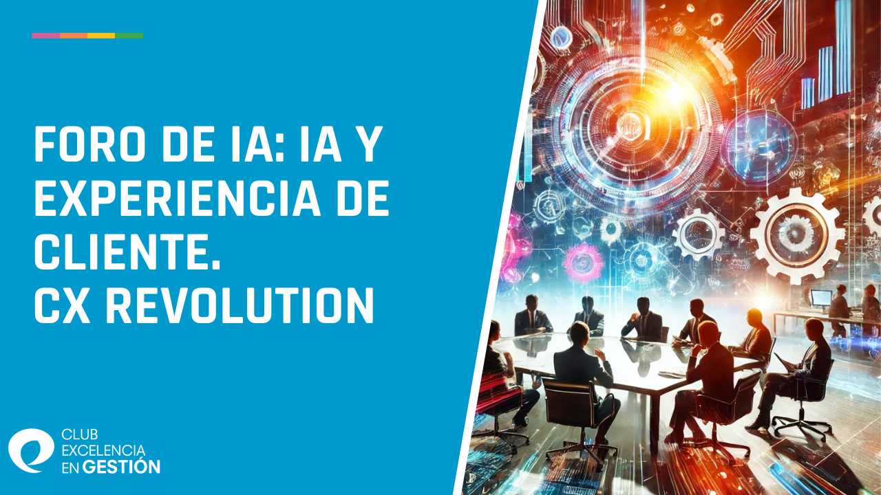 Foro de IA IA y Experiencia de Cliente CX Revolution
