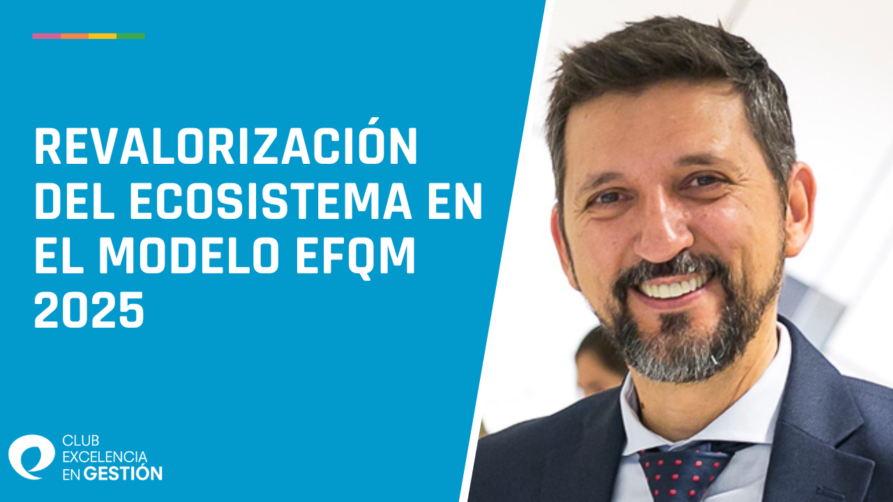 Revalorización del Ecosistema en el Modelo EFQM 2025 CCALVO