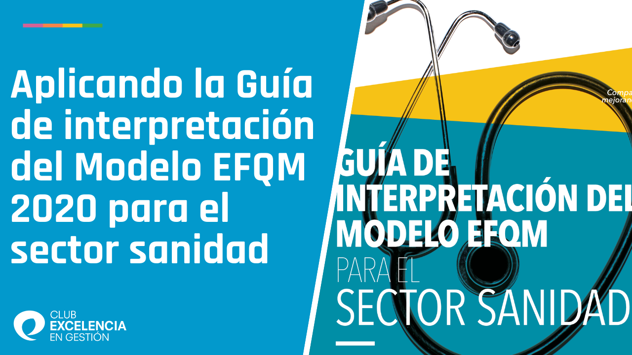 Aplicando la Guía de interpretación del Modelo EFQM 2020 para el sector sanidad