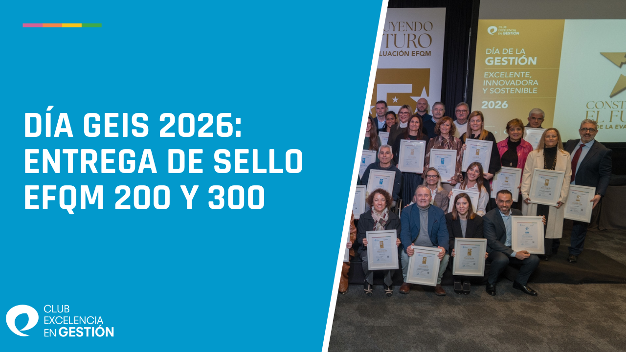 Día GEIS 2026 Entrega de sello efqm 200 y 300