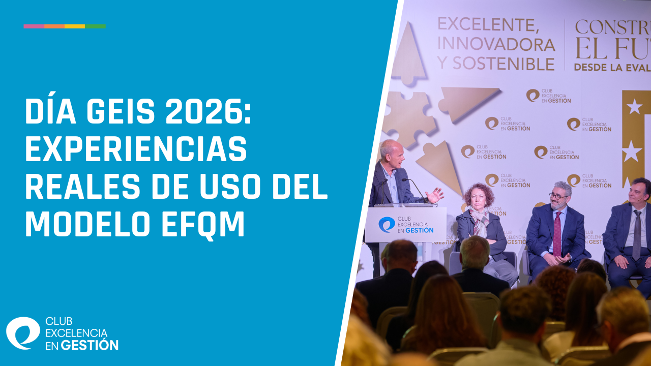 Día GEIS 2026 Experiencias reales de uso del Modelo EFQM