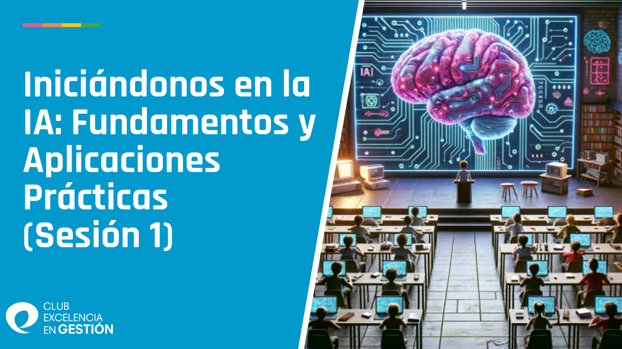 grabación Iniciándonos en la IA: Fundamentos y Aplicaciones Prácticas - Sesión 1