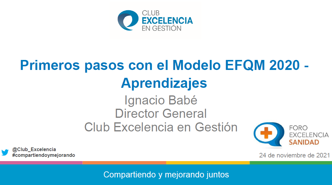 Primeros pasos con el Modelo EFQM 2020 - IX Foro Excelencia en Sanidad 2021