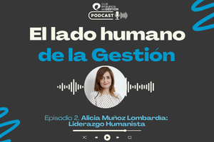 Episodio 2 Alicia Muñoz Lombardía: Liderazgo Humanista_popup