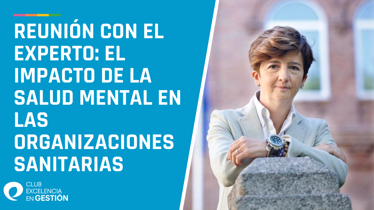 Grabación Reunión con el Experto El impacto de la salud mental en las organizaciones Sanitarias