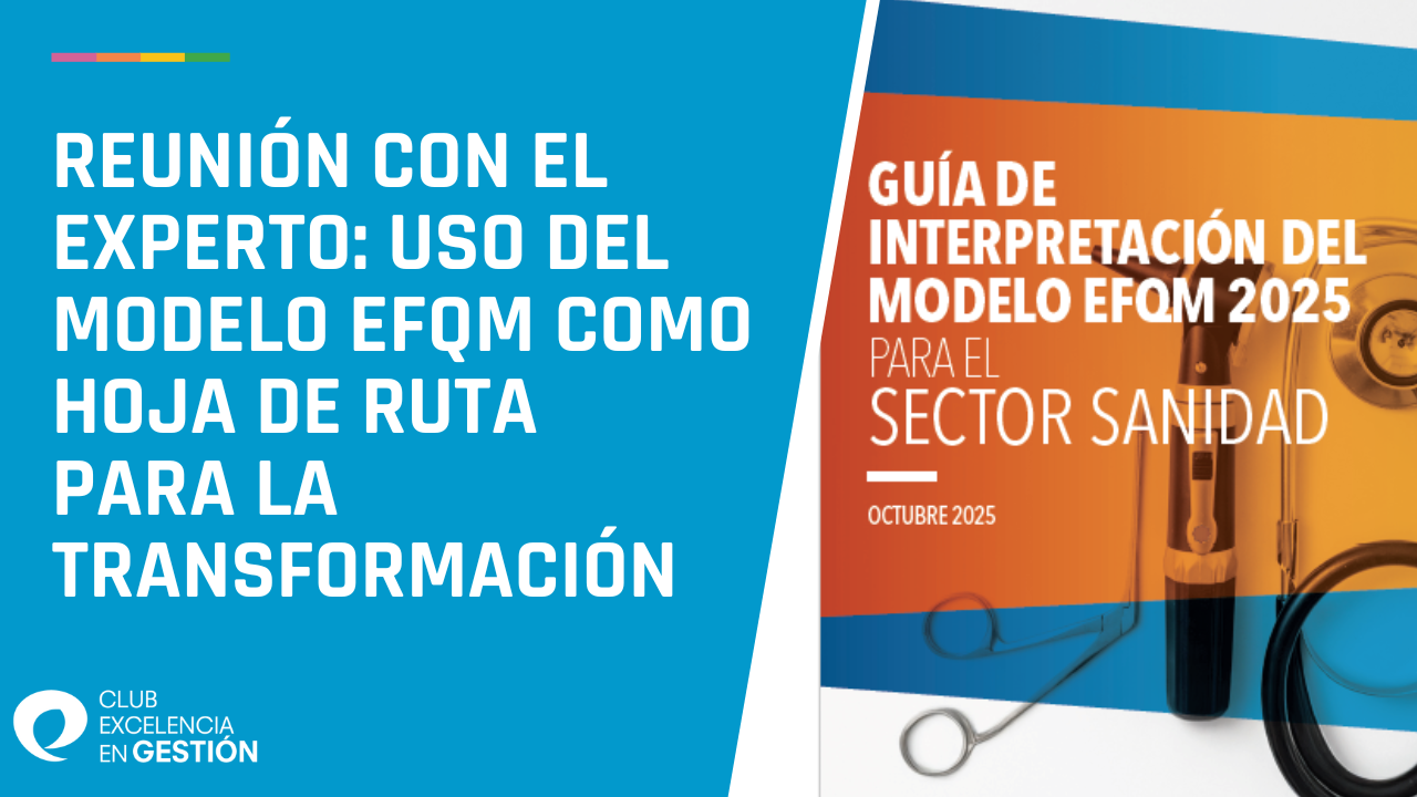 Reunión con el experto Uso del Modelo EFQM como hoja de ruta  para la transformación