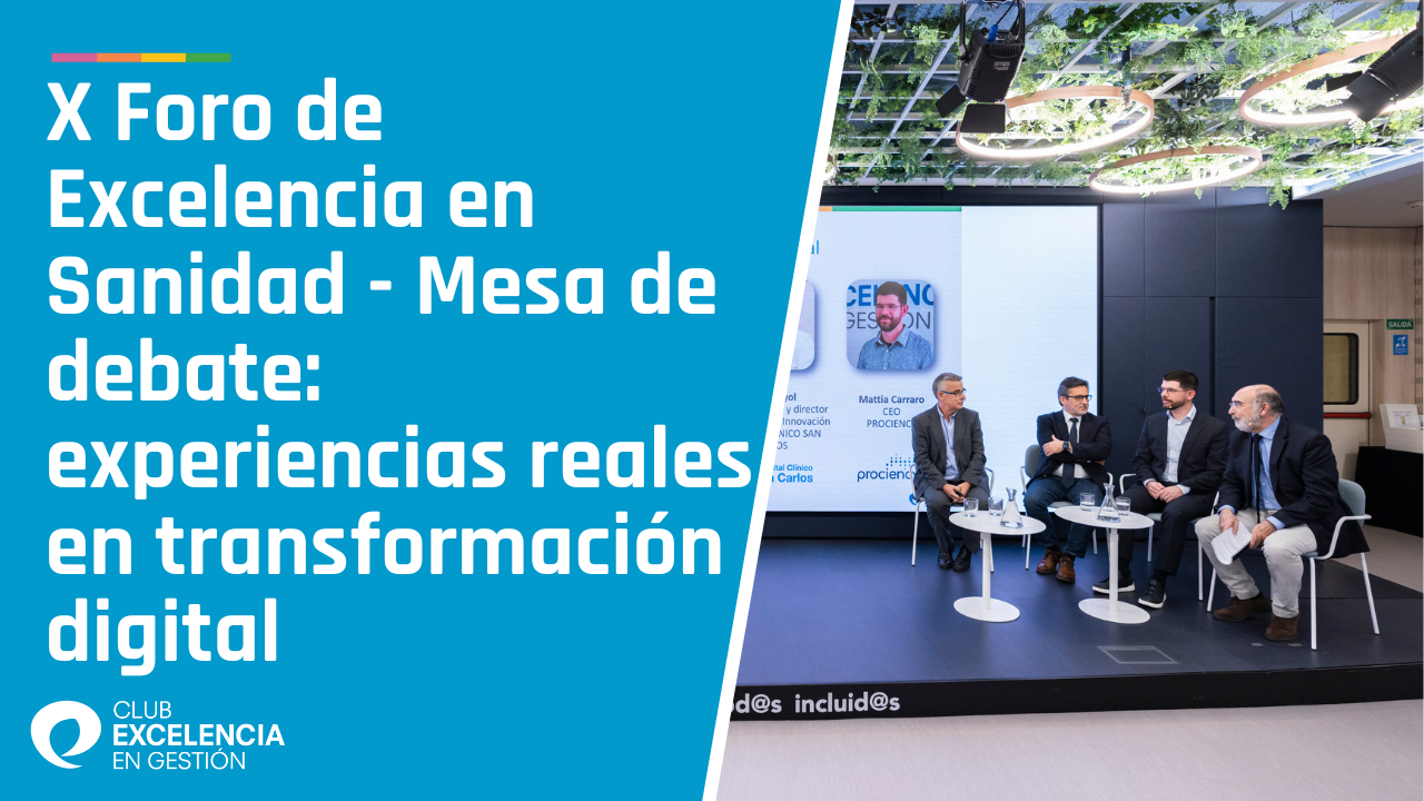 X Foro de Excelencia en  Sanidad - Mesa de debate experiencias reales en transformación digital