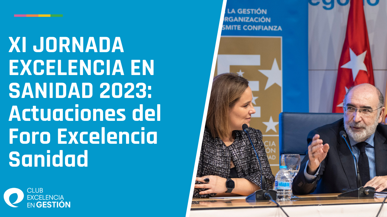 XI JORNADA EXCELENCIA EN SANIDAD 2023 Actuaciones del Foro Excelencia Sanidad