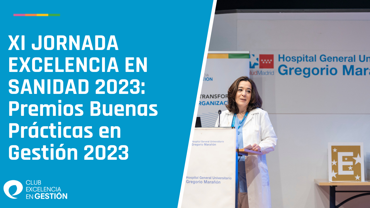 XI JORNADA EXCELENCIA EN SANIDAD 2023  Premios Buenas Prácticas en Gestión 2023