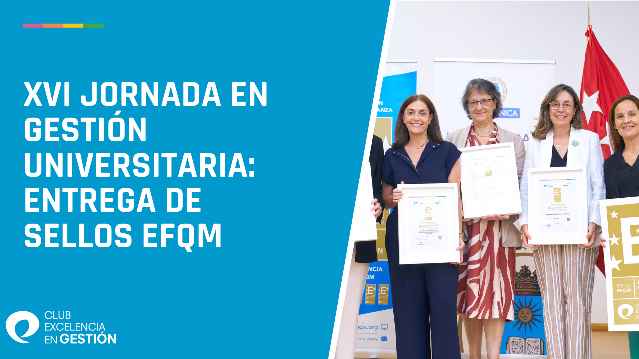 XVI Jornada en Gestión Universitaria Entrega de Sello EFQM