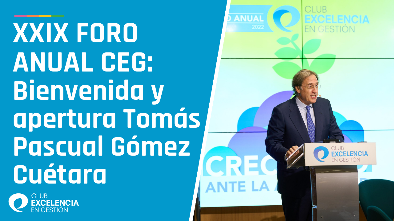 XXIX FORO ANUAL CEG   Bienvenida y apertura Tomás Pascual Gómez Cuétara