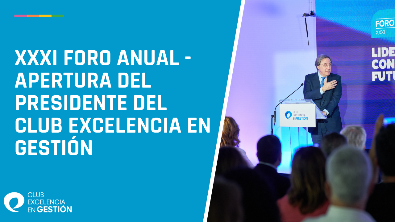 XXXI Foro anual -apertura del presidente del  club excelencia en gestión