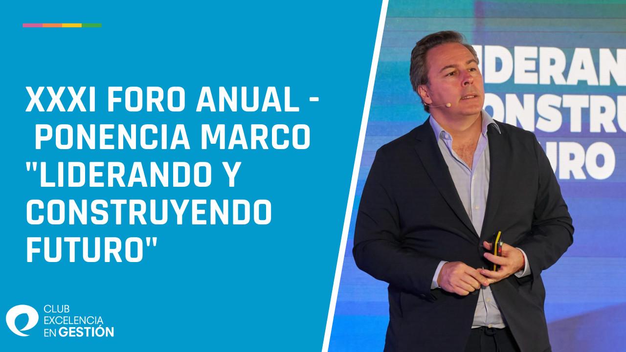 XXXI Foro anual -  Ponencia marco Liderando y construyendo futuro