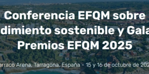 Tarragona acogerá en octubre la Conferencia EFQM y la Gala de Premios EFQM 2025 con el apoyo del Club Excelencia en Gestión 