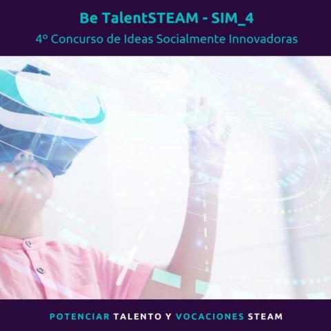 Ya está en marcha la cuarta edición del Concurso de Ideas Socialmente Innovadoras Be TalentSTEAM SIM_4